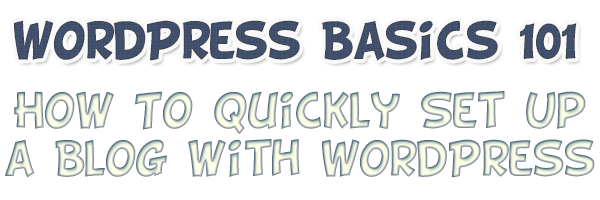 How to Easily Set Up Your Blog With WordPress