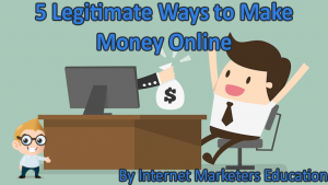 5 Legitimate Ways to Make Money Online