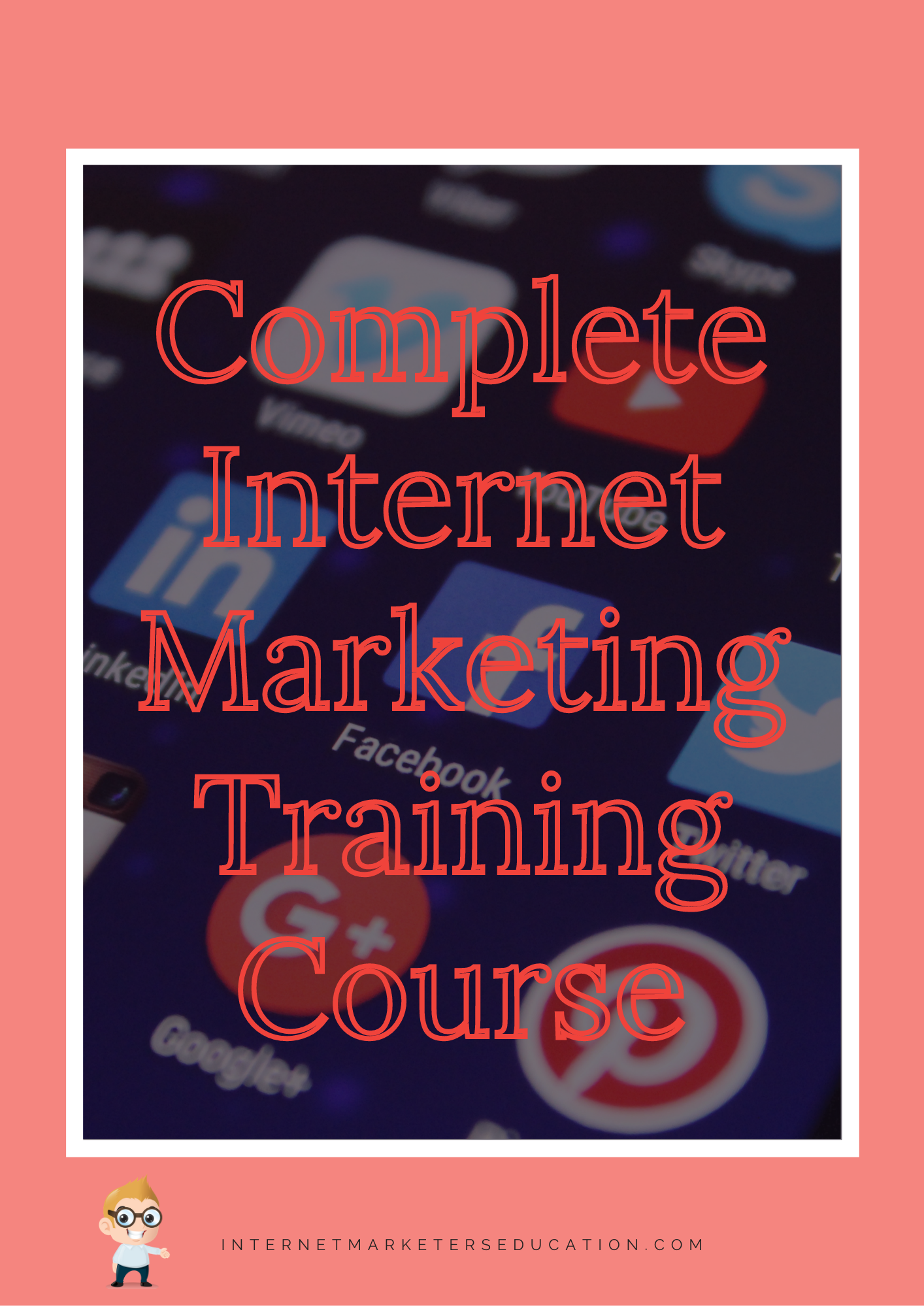 Complete Internet Marketing Training Course